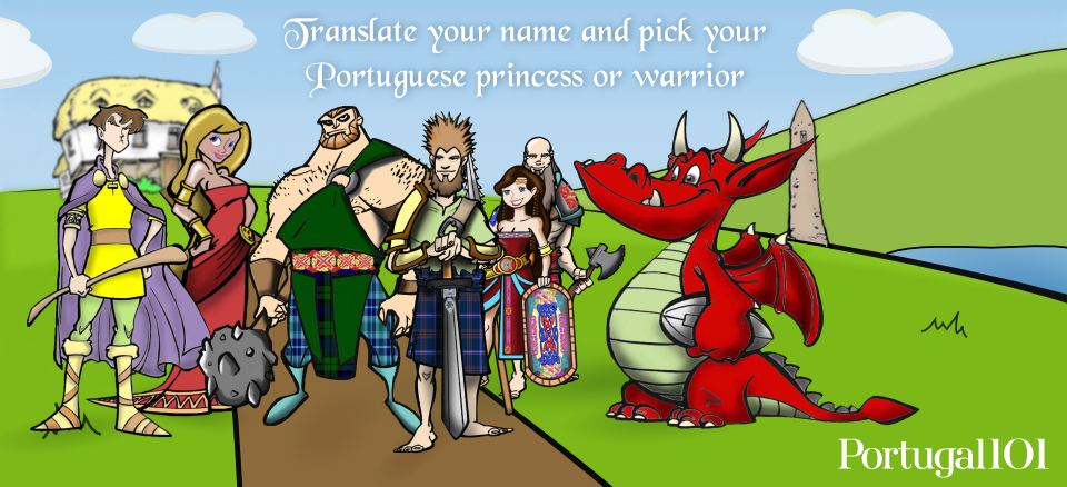 Begin your search for your Portuguese warrior or princess